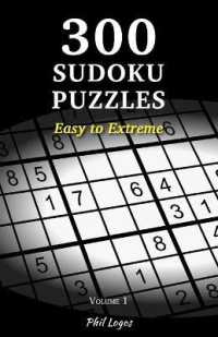 300 Sudoku Puzzles : Easy to Extreme - Volume 1