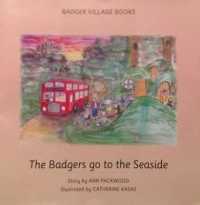 The Badger go to the Seaside : Badger Village Books (Badger Village Books)