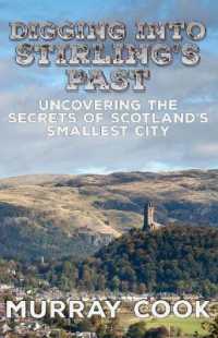 Digging into Stirling's Past : Uncovering the Secrets of Scotland's Smallest City