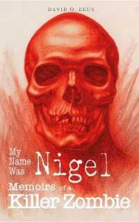 My Name Was Nigel : Memoirs of a Killer Zombie (Nigel)