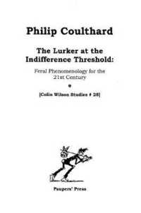 The Lurker at the Indifference Threshold : Feral Phenomenology for the 21st Century (Colin Wilson Studies)