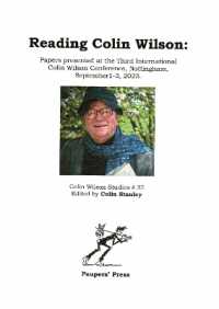 Reading Colin Wilson : papers delivered at the Third International Colin Wilson Conference, Nottingham, September 1-3, 2023 (Colin Wilson Studies)