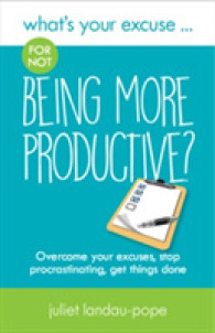 What's Your Excuse for not Being More Productive? : Overcome your excuses, stop procrastinating, get things done (What's Your Excuse?)