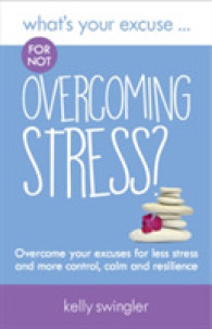 What's Your Excuse for not Overcoming Stress? : Overcome your excuses for less stress and more control, calm and resilience (What's Your Excuse?)