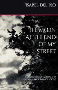 The Moon at the End of my Street : A collection of factual and fictional performance poetry