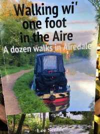 Walking wi' one foot in the Aire : A dozen walks in Airedale
