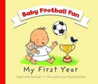 Baby Football Fan - My First Year : White Baby Version (Baby Football Fan)