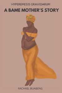 Hyperemesis Gravidarum : A BAME Mother's Story