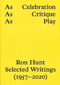 AS CELEBRATION, AS CRITIQUE, AS PLAY: RON HUNT, SELECTED WRITINGS (1957-2020)