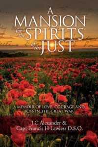A Mansion for the Spirits of the Just : A Memoir of Love, Courage and Loss in the Great War