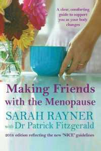 Making Friends with the Menopause : A clear and comforting guide to support you as your body changes, 2018 edition (Making Friends) （2018 Incorporating the Latest Nice Guidelines）