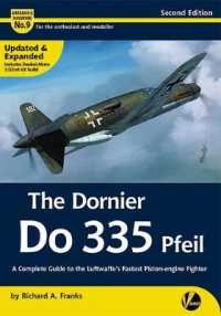 The Dornier Do 335 : A Complete Guide to the Luftwaffe's Fastest Piston-engine Fighter (Airframe & Miniature) （2ND）