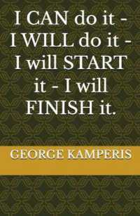 I CAN do it - I WILL do it - I will START it - I will FINISH it.