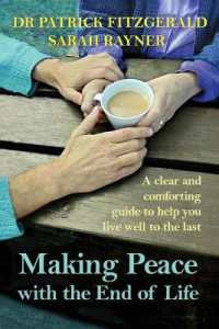Making Peace with the End of Life : A clear and comforting guide to help you live well to the last