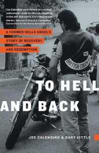To Hell and Back : A Former Hells Angels Story of Recovery and Redemption