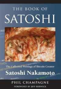 Book of Satoshi : The Collected Writings of Bitcoin Creator Satoshi Nakamoto -- Hardback