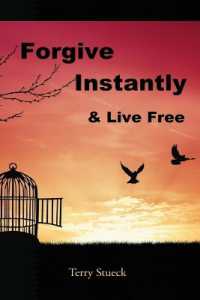 Forgive Instantly & Live Free : The Cure for Anger and Stress