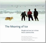 The Meaning of Ice : People and Sea Ice in Three Arctic Communities