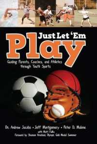 Just Let 'em Play : Guiding Parents, Coaches and Athletes through Youth Sports