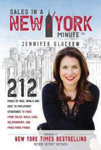 Sales in a New York Minute : 212 Pages of Real World and Easy to Implement Strategies to Make More Sales, Build Loyal Relationships, and Make More Money
