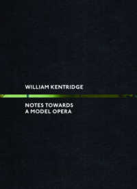William Kentridge : Notes Towards a Model Opera