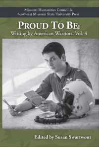 Proud to Be， Volume 4 : Writing by American Warriors (Proud to Be)