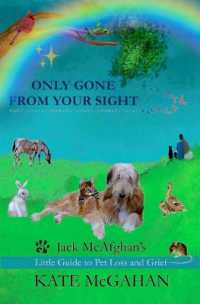 Only Gone from Your Sight : Jack McAfghan's Little Guide to Pet Loss and Grief (Jack Mcafghan Pet Loss)