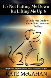 It's Not Putting Me Down It's Lifting Me Up : A Guilt-Free Guide to End of Life Decisions for Pets