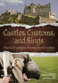 Castles, Customs, and Kings : True Tales by English Historical Fiction Authors (Castles, Customs, and Kings)