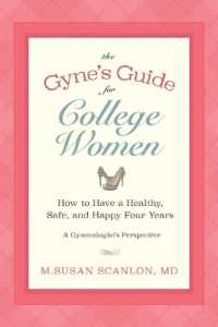 The Gyne's Guide for College Women : How to Have a Healthy, Safe, and Happy Four Years. a Gynecologist's Perspective