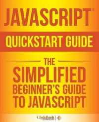 JavaScript QuickStart Guide : The Simplified Beginner's Guide to JavaScript