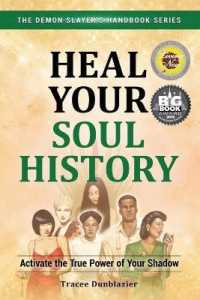 Heal Your Soul History : Activate the True Power of Your Shadow (Demon Slayers Handbook Series) （2ND）
