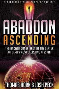 Abaddon Ascending : The Ancient Conspiracy at the Center of CERN'S Most Secretive Mission