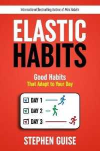 Elastic Habits : Good Habits That Adapt to Your Day