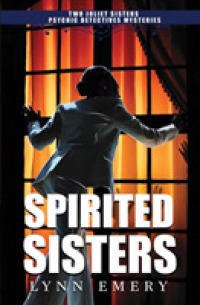 Spirited Sisters: Two Joliet Sisters Psychic Detectives Mysteries (Joliet Sisters Psychic Detectives") 〈1〉