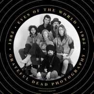 Eyes of the World : Grateful Dead Photography 1965-1995