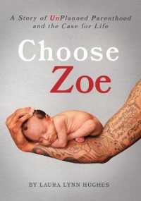Choose Zoe : A Story of UnPlanned Parenthood and the Case for Life