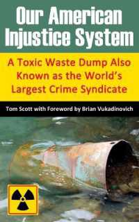 Our American Injustice System : A Toxic Waste Dump Also Known as the World's Largest Crime Syndicate