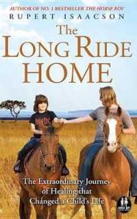 The Long Ride Home : The Extraordinary Journey of Healing That Changed a Child's Life