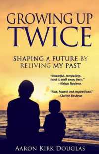 Growing Up Twice : Shaping a Future by Reliving My Past