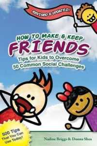 How to Make & Keep Friends : Tips for Kids to Overcome 50 Common Social Challenges