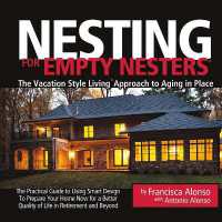 Nesting for Empty Nesters : The Vacation Style Living Approach to Aging in Place