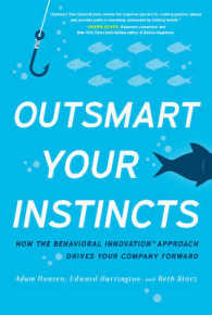 Outsmart Your Instincts : How the Behavioral Innovation Approach Drives Your Company Forward