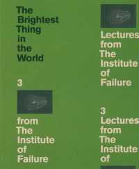 The Brightest Thing in the World: 3 Lectures from the Institute of Failure