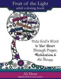Fruit of the Light Adult Coloring Book: Hide God's Word in Your Heart Through Prayer Mediation and Art Therapy