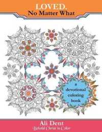 Loved. No Matter What Adult Coloring Book Devotional: Hide God's Word in Your Heart Through Prayer, Meditation and Art Therapy