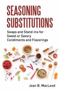 Seasoning Substitutions : Swaps and Stand-ins for Sweet or Savory Condiments and Flavorings