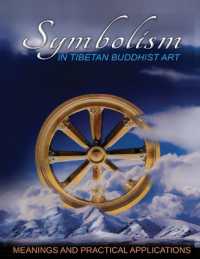 Symbolism in Tibetan Buddist Art : Meanings and Practical Applications