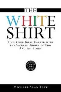 The White Shirt : Find Your Ideal Career with the Secrets Hidden in This Ancient Story