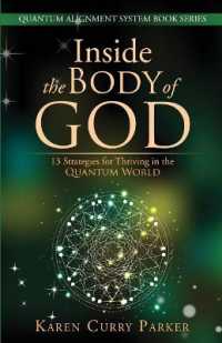 Inside the Body of God : 13 Strategies for Thriving in the Quantum World